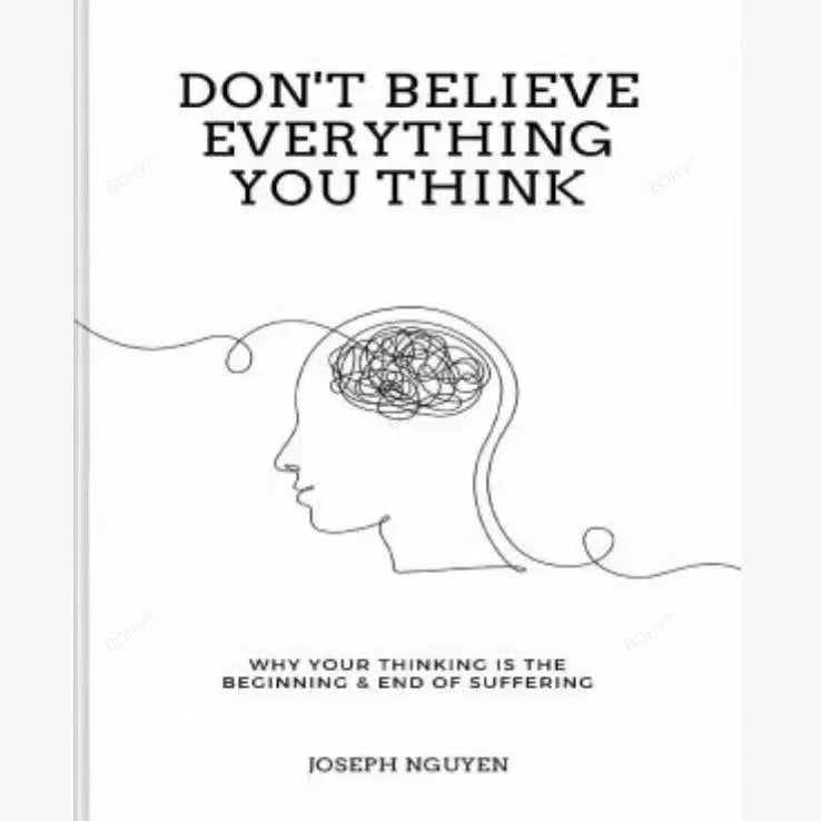 Don't Believe Everything You Think by Joseph Nguyen Why Your Thinking Is the Beginning & End of Suffering Paperback English Book